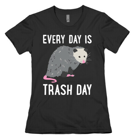 Every Day Is Trash Day Opossum Womens T-Shirt