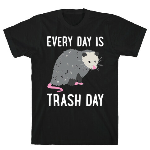 Every Day Is Trash Day Opossum T-Shirt