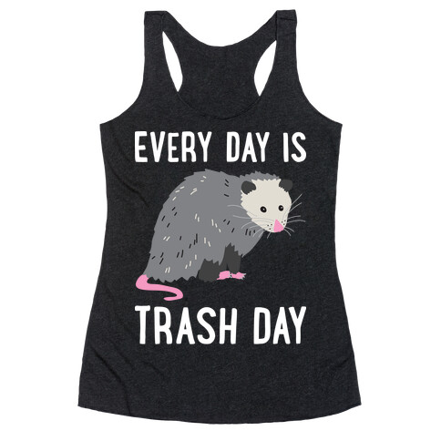 Every Day Is Trash Day Opossum Racerback Tank Top