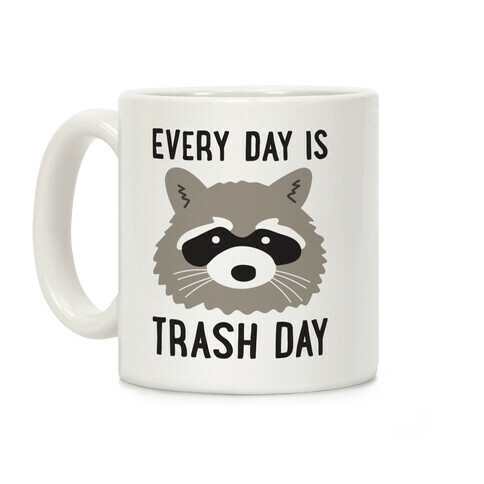 Every Day Is Trash Day Raccoon Coffee Mug