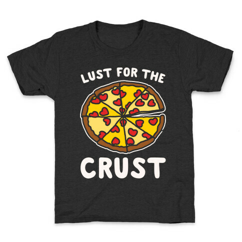 Lust For The Crust White Print Kids T-Shirt