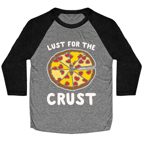 Lust For The Crust White Print Baseball Tee