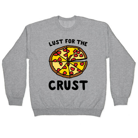 Lust For The Crust Pullover
