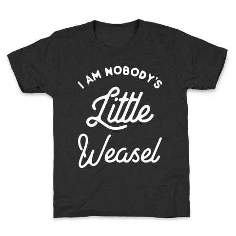 I'm Nobody's Little Weasel Kids T-Shirt