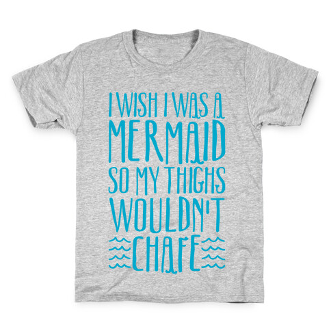 I Wish I Was A Mermaid So My Thighs Wouldn't Chafe White Print Kids T-Shirt