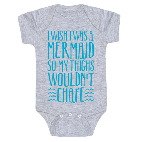I Wish I Was A Mermaid So My Thighs Wouldn't Chafe White Print Baby One-Piece
