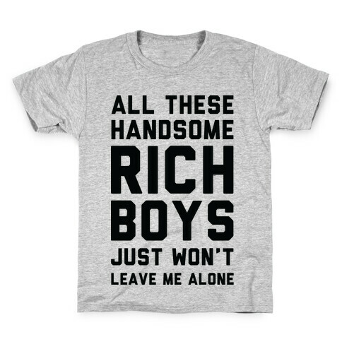 All These Handsome Rich Boys  Kids T-Shirt