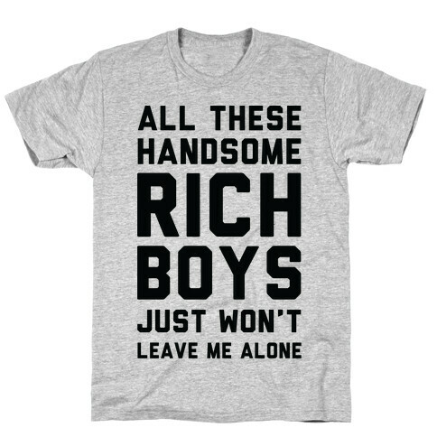 All These Handsome Rich Boys  T-Shirt