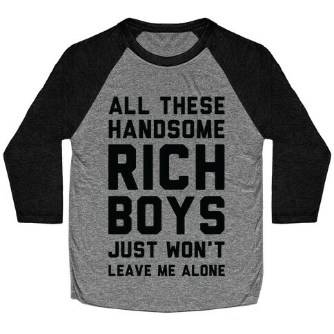 All These Handsome Rich Boys  Baseball Tee