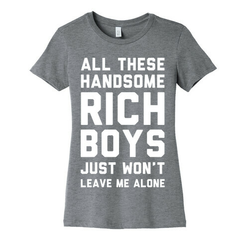 All These Handsome Rich Boys  Womens T-Shirt