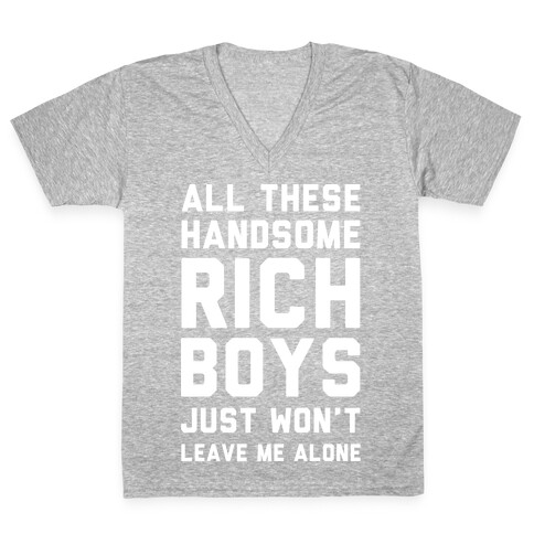 All These Handsome Rich Boys  V-Neck Tee Shirt
