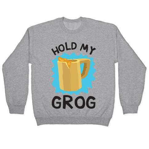 Hold My Grog Pullover