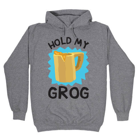 Hold My Grog Hooded Sweatshirt