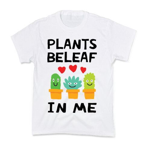 Plants Beleaf In Me Kids T-Shirt