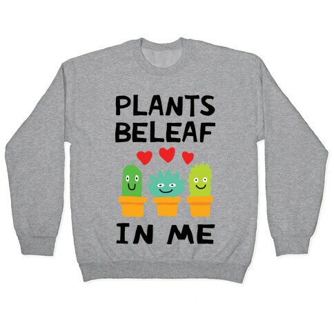 Plants Beleaf In Me Pullover