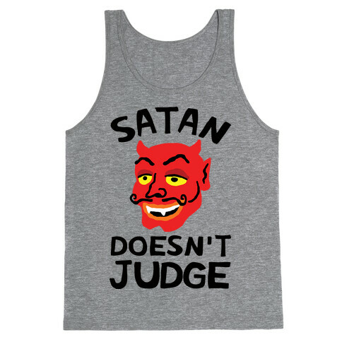 Satan Doesn't Judge Tank Top