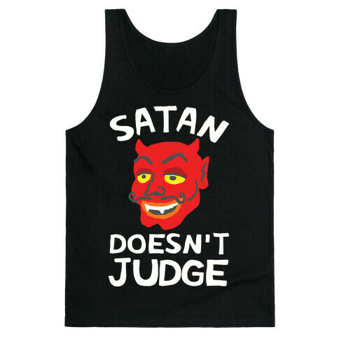 Satan Doesn't Judge Tank Top