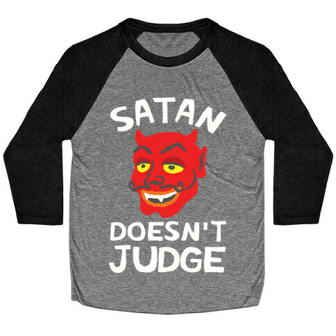 Satan Doesn't Judge Baseball Tee