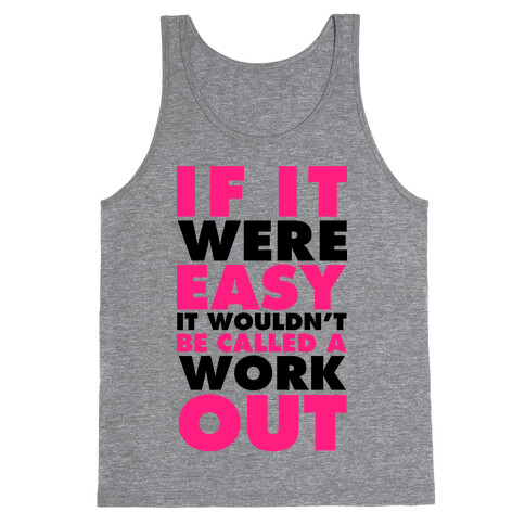 If It Were Easy It Wouldn't Be Called a Workout Tank Top