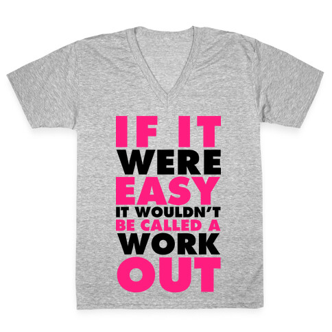 If It Were Easy It Wouldn't Be Called a Workout V-Neck Tee Shirt