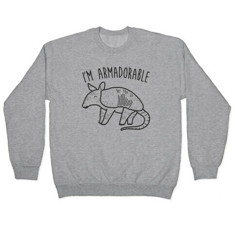 I'm Armadorable Pullover