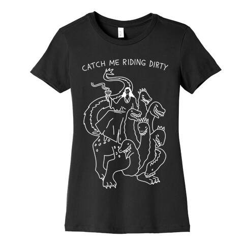 Catch Me Riding Dirty Mother of Harlots Womens T-Shirt