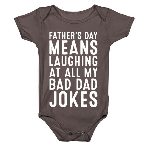 Father's Day Means Laughing At All My Bad Dad Jokes White Print Baby One-Piece