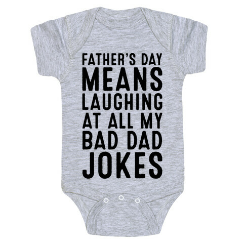 Father's Day Means Laughing At All My Bad Dad Jokes Baby One-Piece