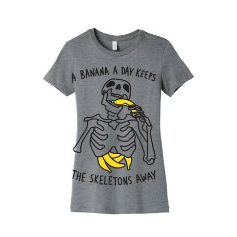 A Banana A Day Keeps The Skeletons Away Womens T-Shirt