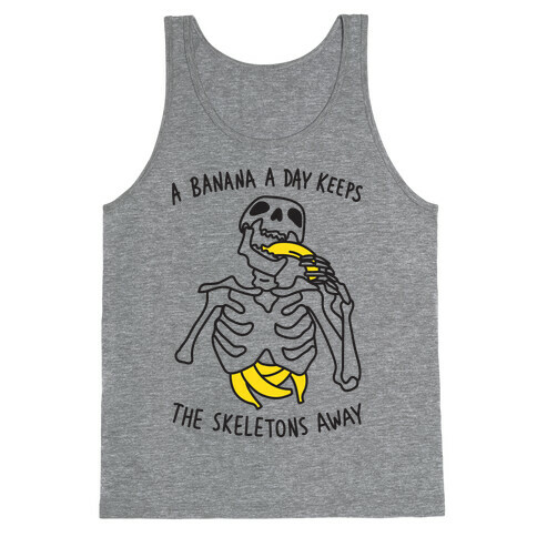 A Banana A Day Keeps The Skeletons Away Tank Top