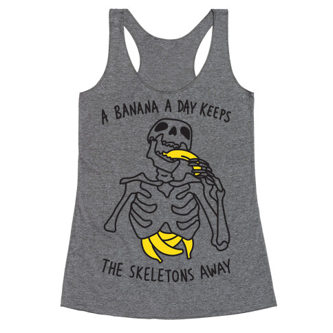 A Banana A Day Keeps The Skeletons Away Racerback Tank Top