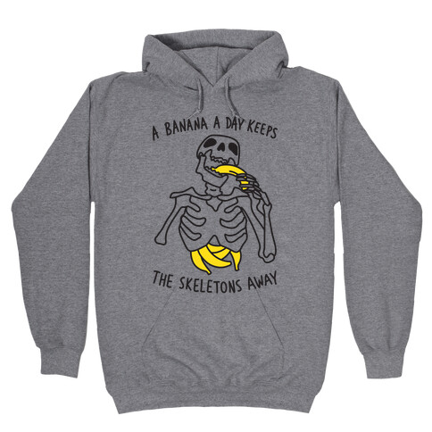 A Banana A Day Keeps The Skeletons Away Hooded Sweatshirt