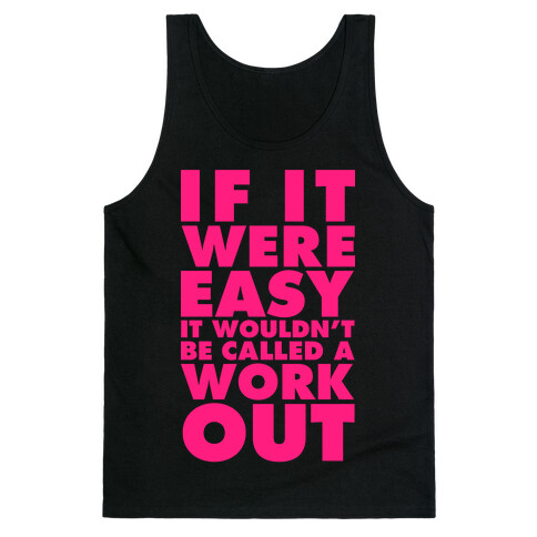 If It Were Easy It Wouldn't Be Called a Workout Tank Top