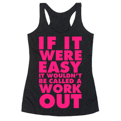 If It Were Easy It Wouldn't Be Called a Workout Racerback Tank Top