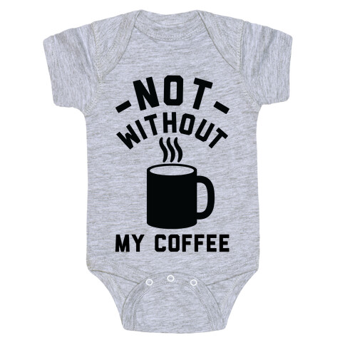 Not Without My Coffee Baby One-Piece