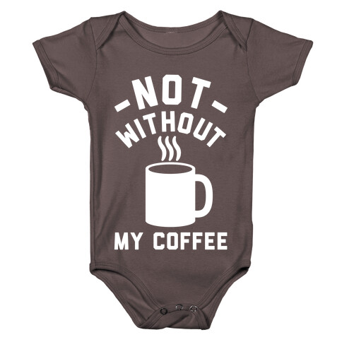 Not Without My Coffee Baby One-Piece