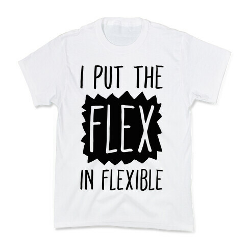 I Put The Flex In Flexible Kids T-Shirt