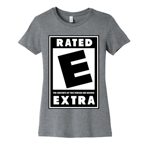 Rated E for Extra Womens T-Shirt