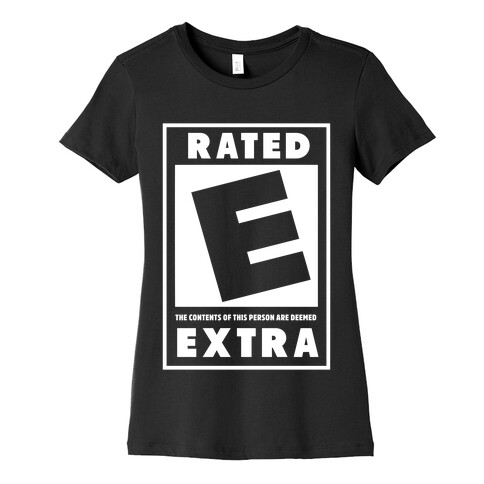 Rated E for Extra Womens T-Shirt