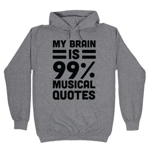 My Brain Is 99% Musical Quotes Hooded Sweatshirt