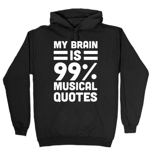 My Brain is 99% Musical Quotes Hooded Sweatshirt
