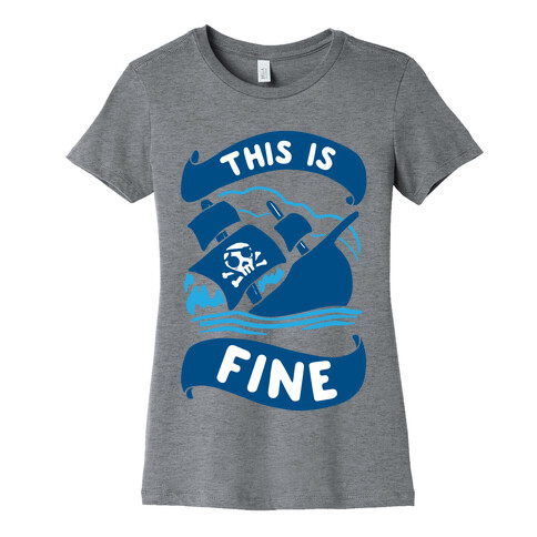 This Is Fine Ship  Womens T-Shirt
