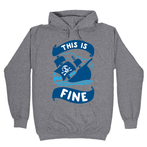 This Is Fine Ship  Hooded Sweatshirt