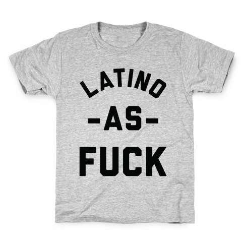 Latino as F*** Kids T-Shirt