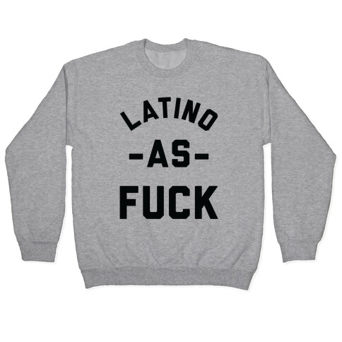 Latino as F*** Pullover