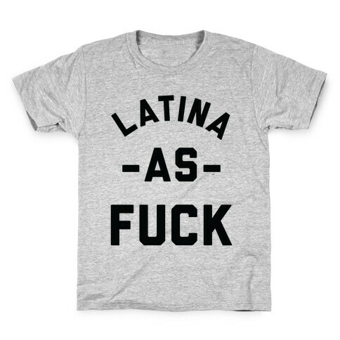 Latina as F*** Kids T-Shirt