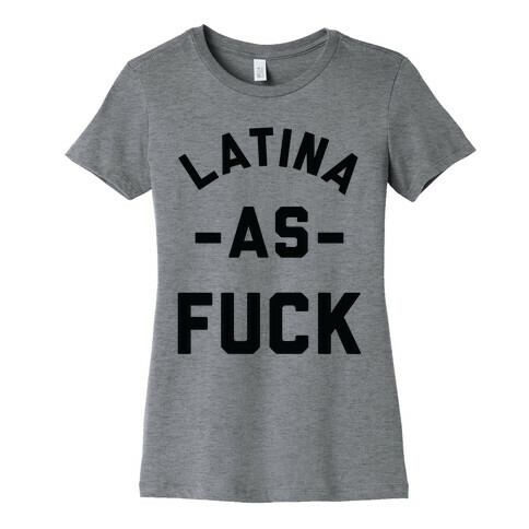 Latina as F*** Womens T-Shirt