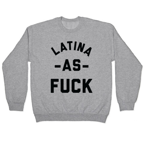 Latina as F*** Pullover