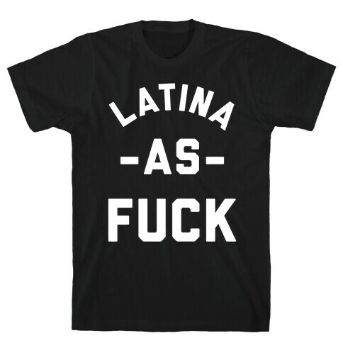 Latina as F*** T-Shirt