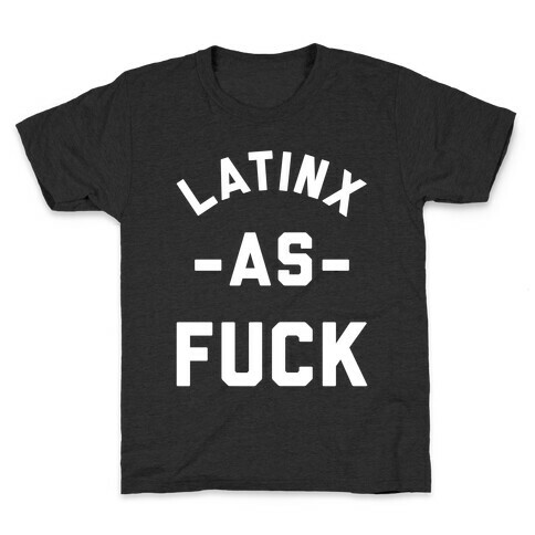 Latinx as F*** Kids T-Shirt